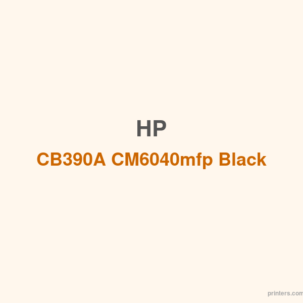 HP CB390A CM6040mfp Black Print Cartridge - 香港原裝行貨 Printers.com.hk
