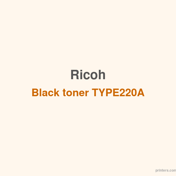 Ricoh Black toner TYPE220A - 香港原裝行貨 Printers.com.hk